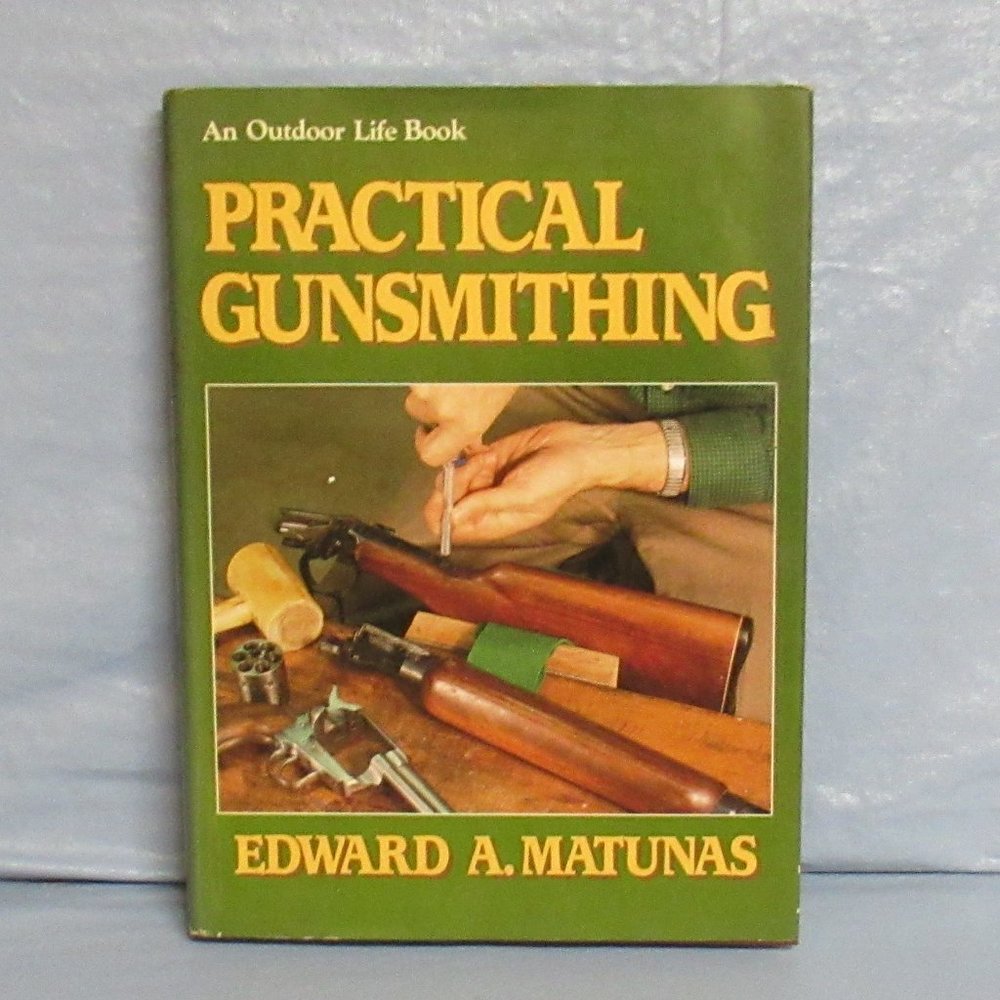 An Outdoor Life Book Practical Gunsmithing Matunas Hardcover w/dj 1990